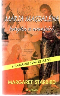 Mária Magdaléna, bohyňa z evanjelií - Starbird Margaret