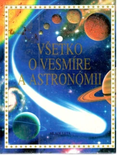 Všetko o vesmíre a astronómii - Kolektív autorov