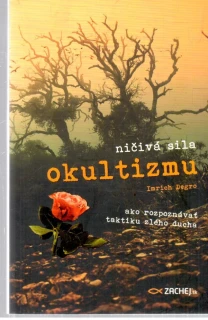 Ničivá sila okultizmu - Degro Imrich