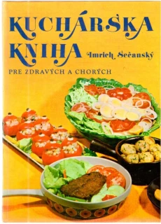 Kuchárska kniha pre zdravých a chorých - Sečanský Imrich