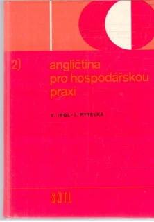 Angličtina pro hospodářskou praxi II. - Pytelka J., Irgl V.,
