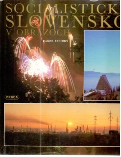 Socialistické Slovensko v obrazoch - Belický Karol