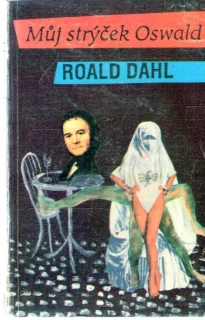 Muj strýček Oswald - Dahl Roald